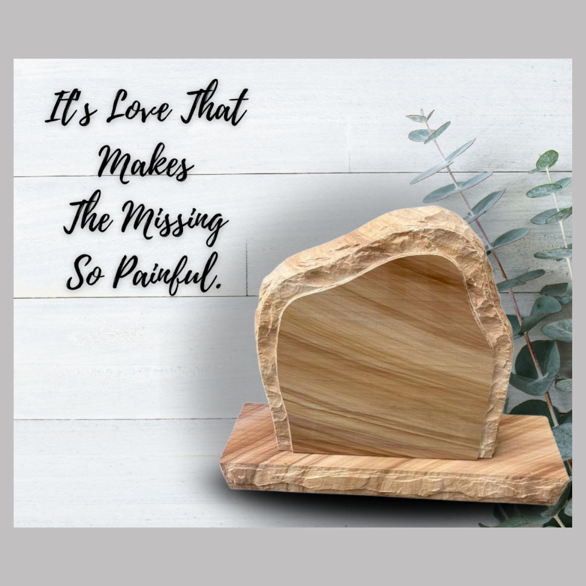 Emert International Monument Wholesaler The Rustic Boulder in Wonder Wood It's Love that Makes the Missing so Painful